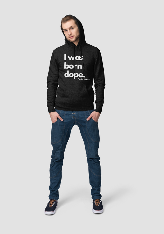 I was born dope hoodie.