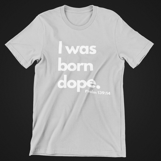 Kids I was born dope. T shirt