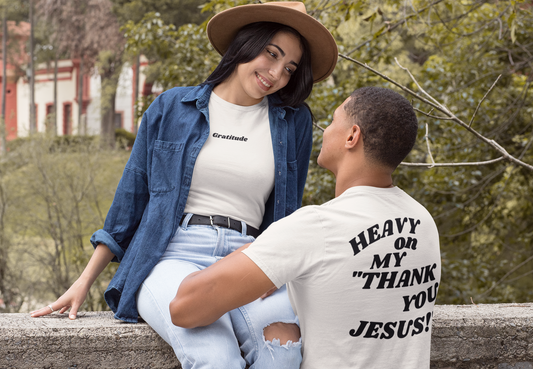 Heavy on my, "Thank you JESUS!" T shirt